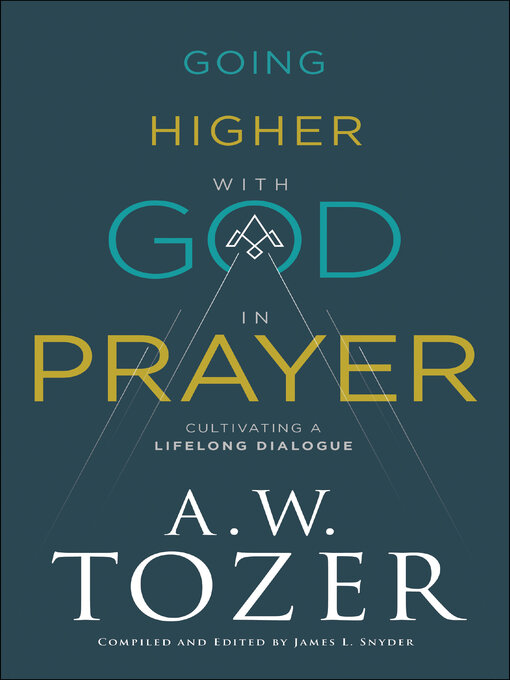 Title details for Going Higher with God in Prayer by A.W. Tozer - Available